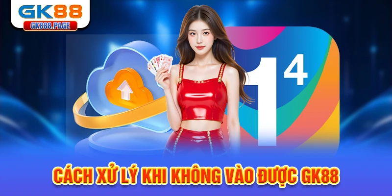 cach-xu-ly-khi-khong-vao-duoc-gk88