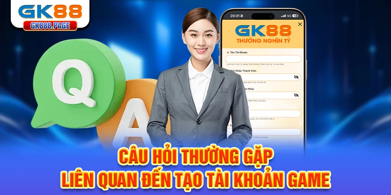 cau-hoi-thuong-gap-lien-quan-den-tao-tai-khoan-game