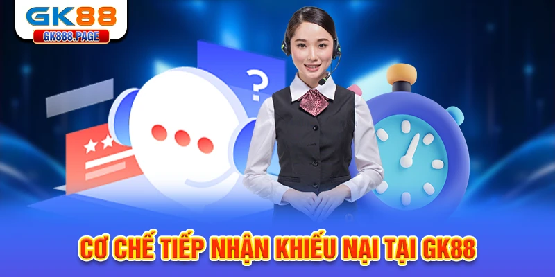 co-che-tiep-nhan-khieu-nai-tai-gk88