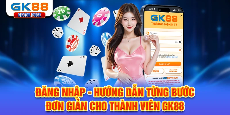 dang-nhap-huong-dan-tung-buoc-don-gian-cho-thanh-vien-gk88