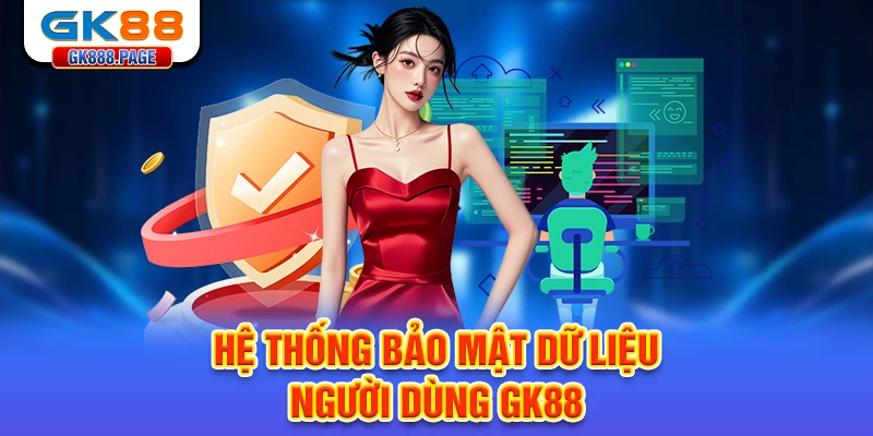 he-thong-bao-mat-du-lieu-nguoi-dung-gk88