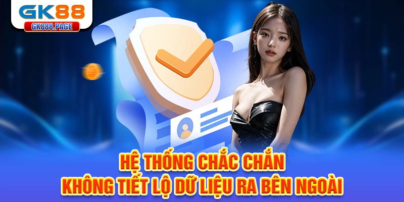 he-thong-chac-chan-khong-tiet-lo-du-lieu-ra-ben-ngoai