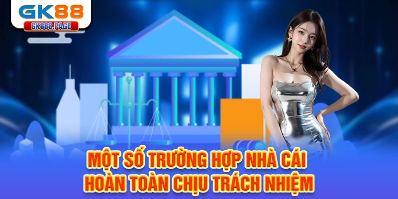 mot-so-truong-hop-nha-cai-hoan-toan-chiu-trach-nhiem