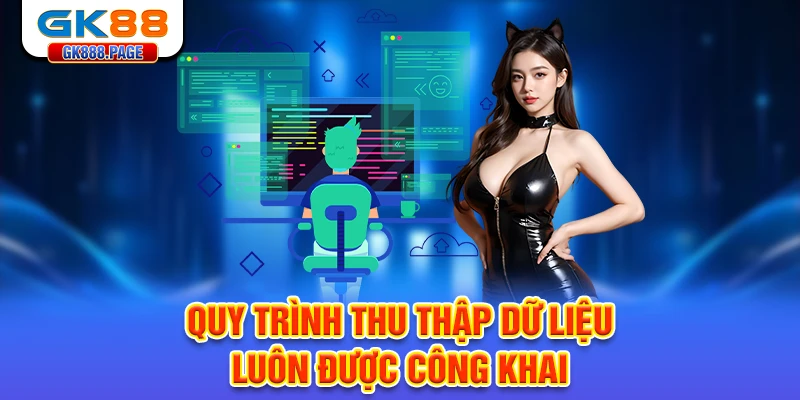 quy-trinh-thu-thap-du-lieu-luon-duoc-cong-khai