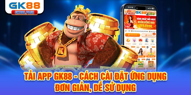 tai-app-gk88-cach-cai-dat-ung-dung-don-gian-de-su-dung